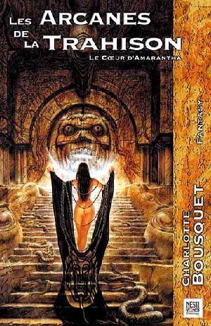 [Le coeur d'Amarantha 01] • Les Arcanes De La Trahison